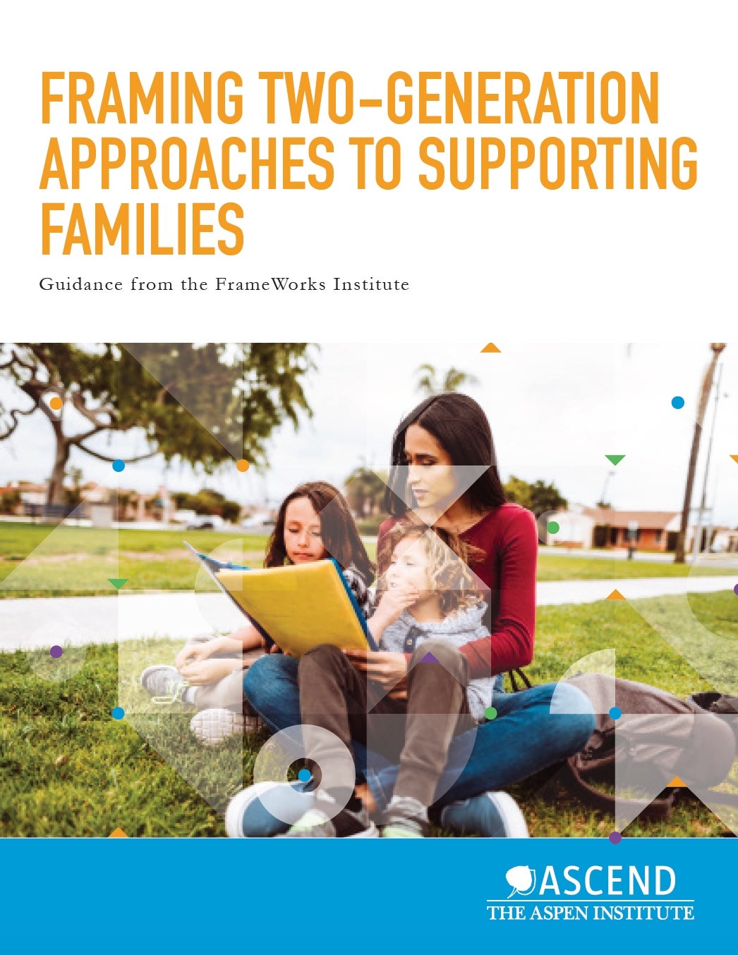 Framing Two-Generation Approaches to Supporting Families