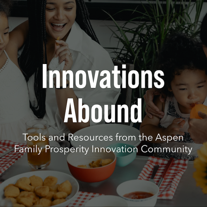 Innovations Abound: Tools and Resources from the Aspen Family Prosperity Innovation Community