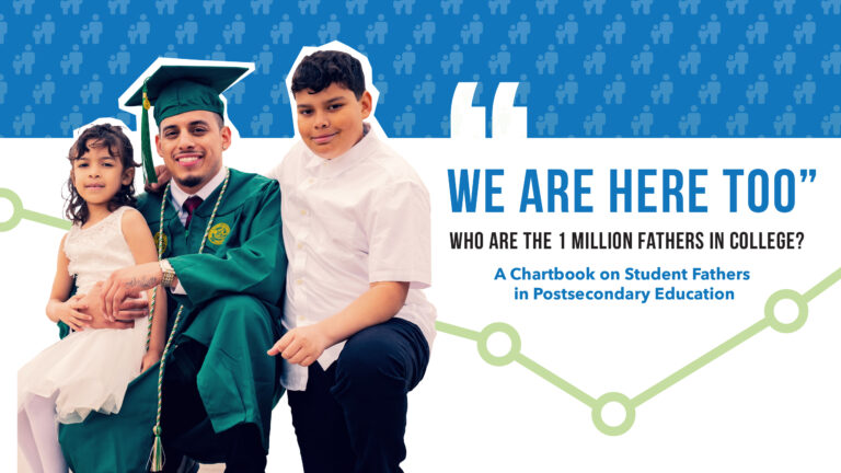 Cover of the digital chartbook, "We Are Here Too: Who Are the 1 Million Fathers in College?". A student father in a graduation cap and gown is seated with his son and daughter, smiling.